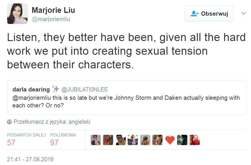 Fan: Czy Johnny Storm i Daken spali ze sobą czy nie? Marjorie: Słuchaj, spróbowaliby nie, skoro tak bardzo staraliśmy się stworzyć napięcie seksualne między nimi.