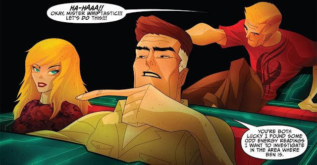 Johnny: Ha-haa!! Dobra, Panie Pod Fantastycznym Pantoflem!!! Do dzieła!!! Reed: Obaj macie szczęście, że znalazłem dziwne odczyty energii w miejscu, gdzie jest Ben.